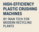 High-Efficiency Plastic Crushing Machines by İnan Tech for Modern Recycling Plants