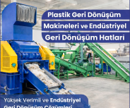 Plastik Geri Dönüşüm Makineleri ve Endüstriyel Geri Dönüşüm Hatları