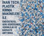 İnan Tech Plastik Kırma Makineleri ile Geri Dönüşüm Hatlarında Yüksek Verimlilik